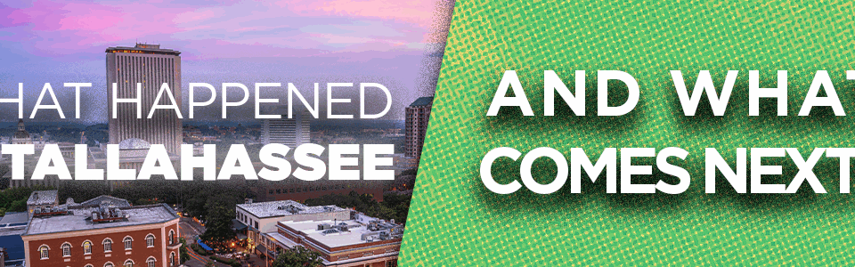 What Happened in Tallahassee, and what comes next?