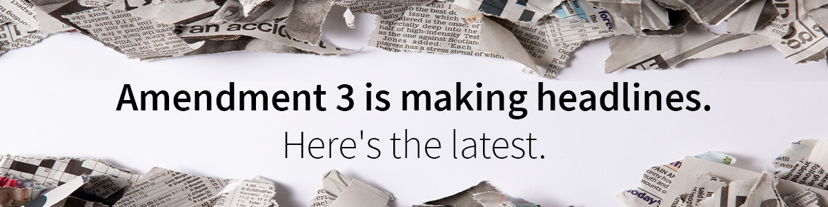 Amendment 3 is making headlines. Here's the latest.