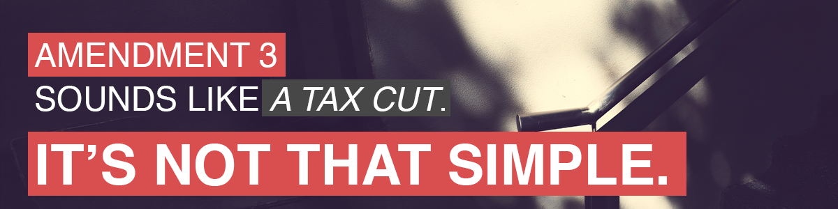 Amendment 3 sounds like a tax cut. It's not that simple.
