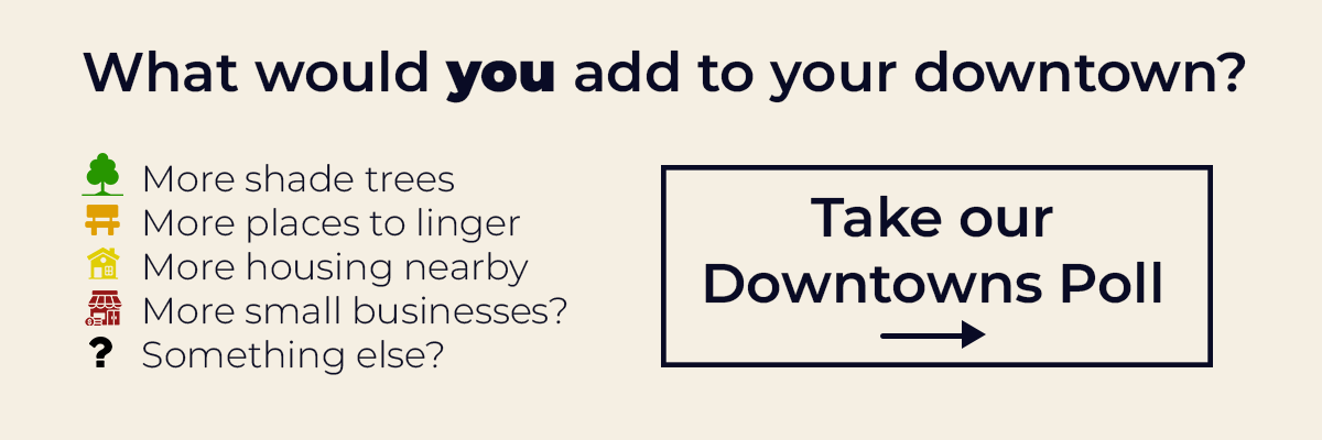 What would you add to your downtown? Take our downtowns poll