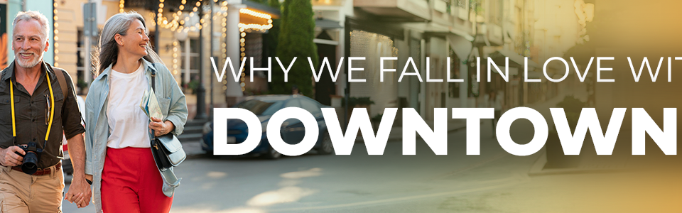 Why we fall in love with Downtowns