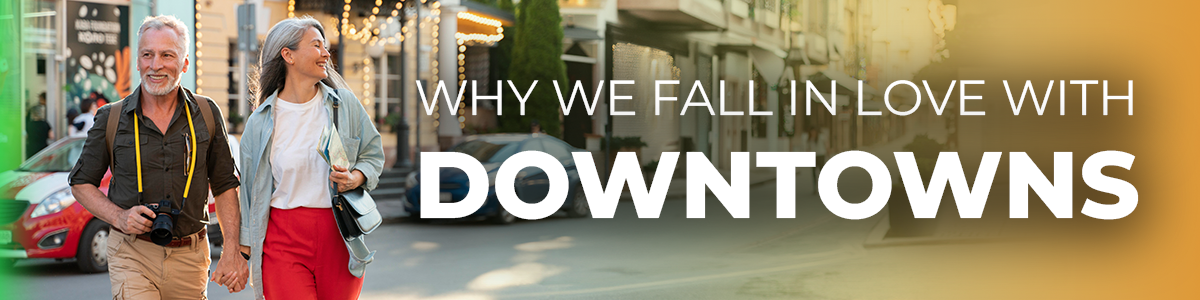 Why we fall in love with Downtowns