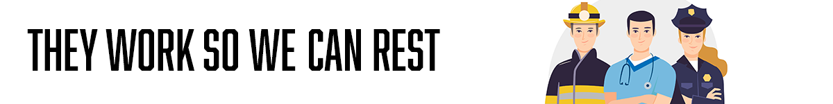 They work so we can rest
